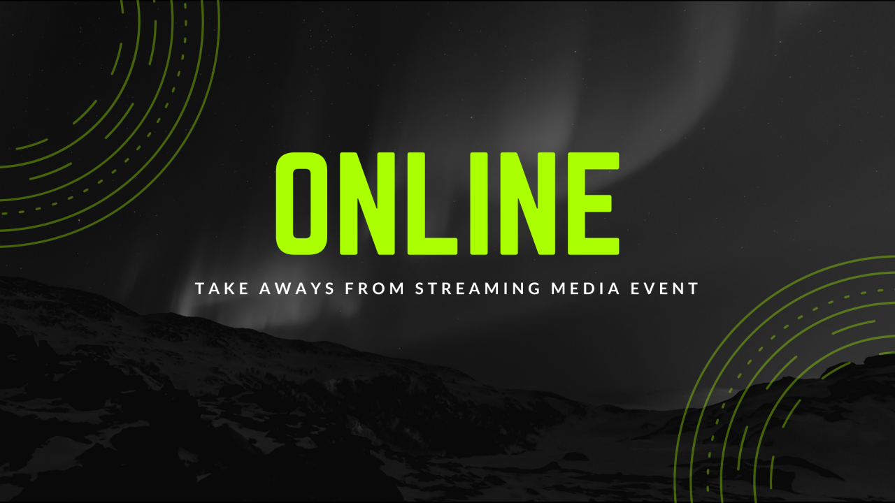 Streaming Media Event Take Aways